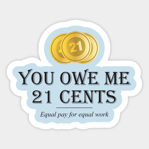 Equality! Equal pay for equal work. Sticker by Crazy Collective